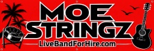 MOE STRINGZ
LIVE ENTERTAINMENT 
FOR OVER 20 YEARS SINCE 2005