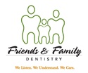 Friends & Family Dentistry