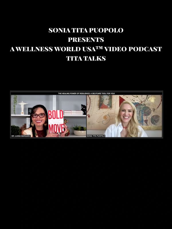 TITA TALKS WITH DR. LUANA MARQUES, THE HEALING POWER OF RESILIENCE: A SELFCARE TOOL FOR YOU! AND BOL