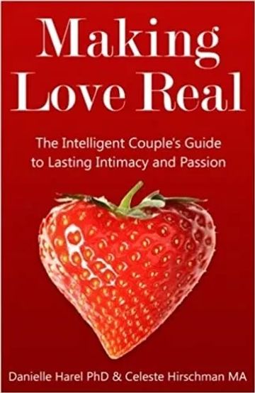 Cover Photos of Making Love Real by Danielle Harel PhD and Celeste Hirschman MA