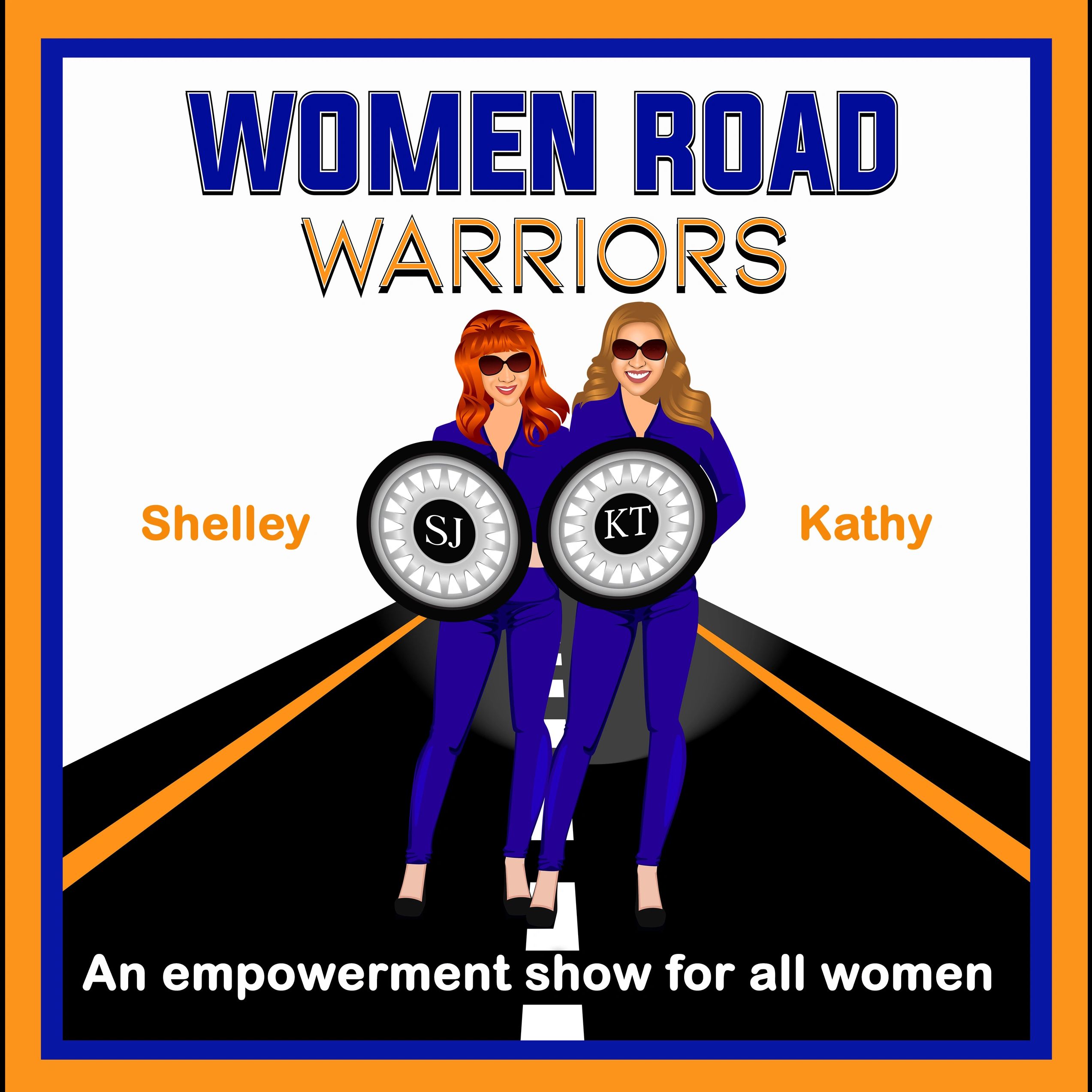 The Women Road Warriors empowerment talk show is hosted by Shelley M. Johnson and Kathy Tuccaro.