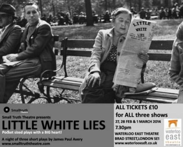 LITTLE WHITE LIES BY JAMES PAUL AVERY AND PRESENTED BY SMALL TRUTH THEATRE