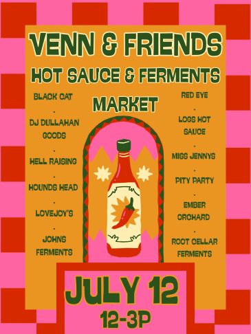 Flyer for Venn &amp; Friends Hot Sauce &amp; Ferments Market on July 12, 12-3 PM.