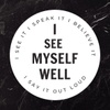 Speak Life
"I see myself well"® 
