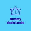 Dreamy deals Leeds 
perfect products at perfect prices