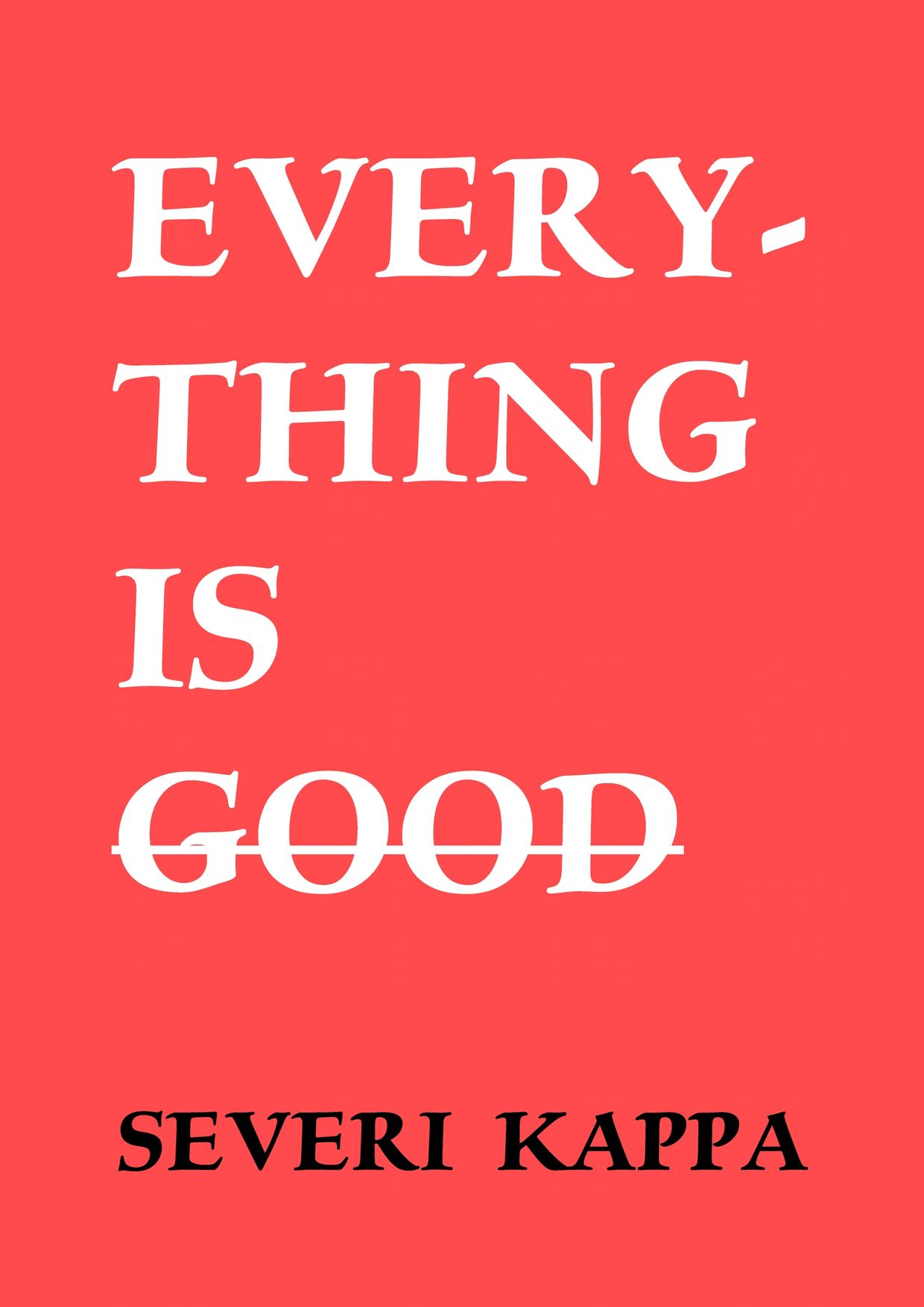 Book cover titled 'EVERYTHING IS ~GOOD~' by Severi Kappa.