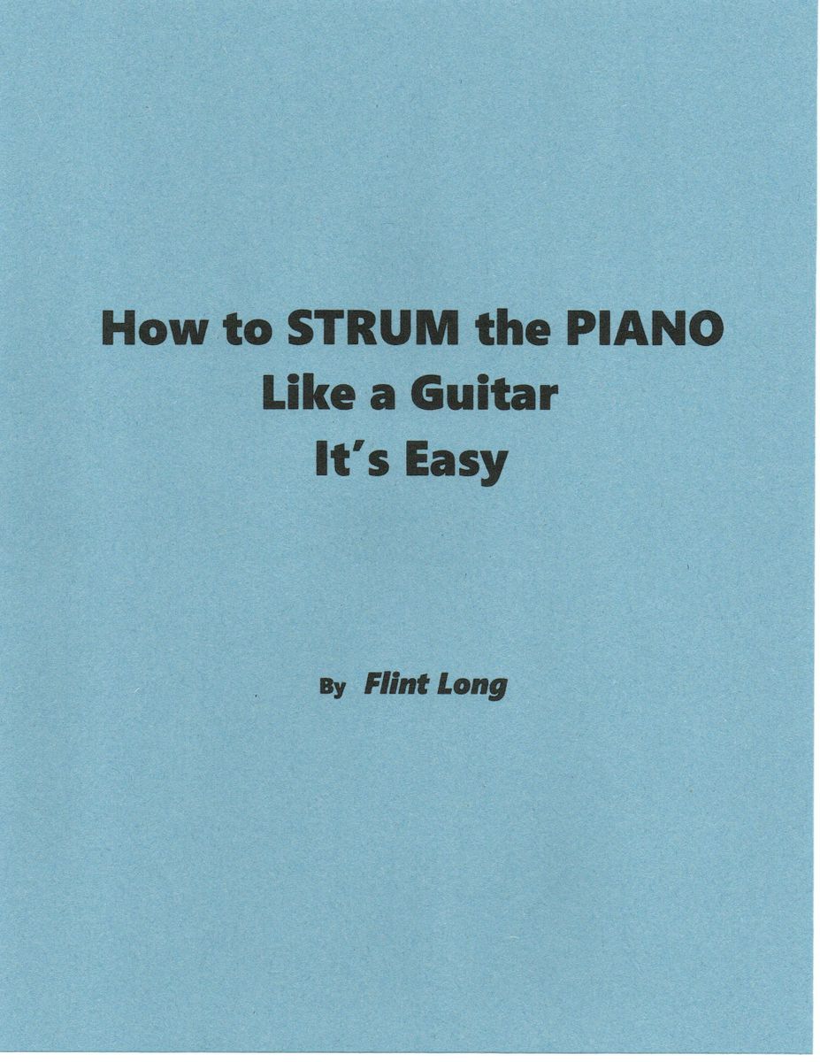 VIDEO How to Strum the Piano Like a Guitar by Flint Long (click here