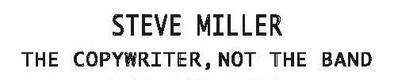 Steve Miller                   (The copywriter, not     the band)
