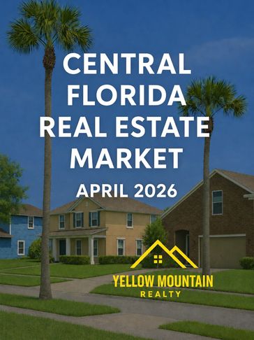 Central Florida real estate market report for April 2026 by Yellow Mountain Realty.