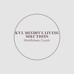KVL Mindful Living Solutions
Mindfulness Coaching
