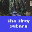 The Dirty Subaru
