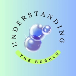 Understanding the Bubble