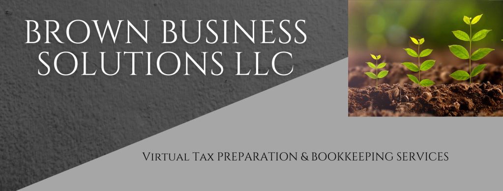 Brown Business Solutions LLC offers virtual tax and bookkeeping services.