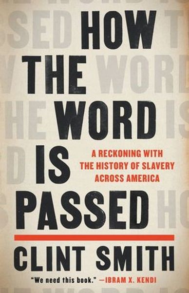 Book cover of 'How the Word Is Passed' by Clint Smith on America's history of slavery. The Whitney 