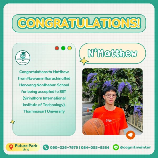 Congratulations to N'Matthew for acceptance to SIIT at Thammasart University.