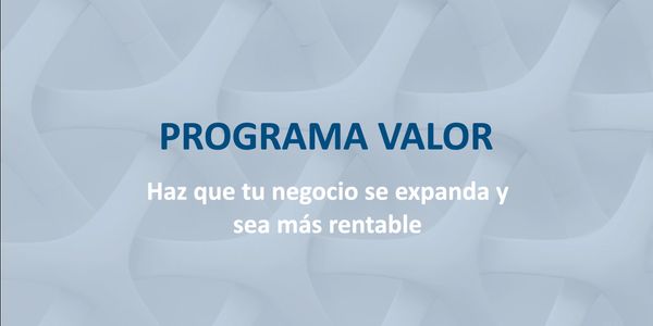 Programa Valor para expandir y rentabilizar negocios.