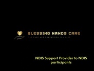 Blessing Hands Care
Ndis Support provider 