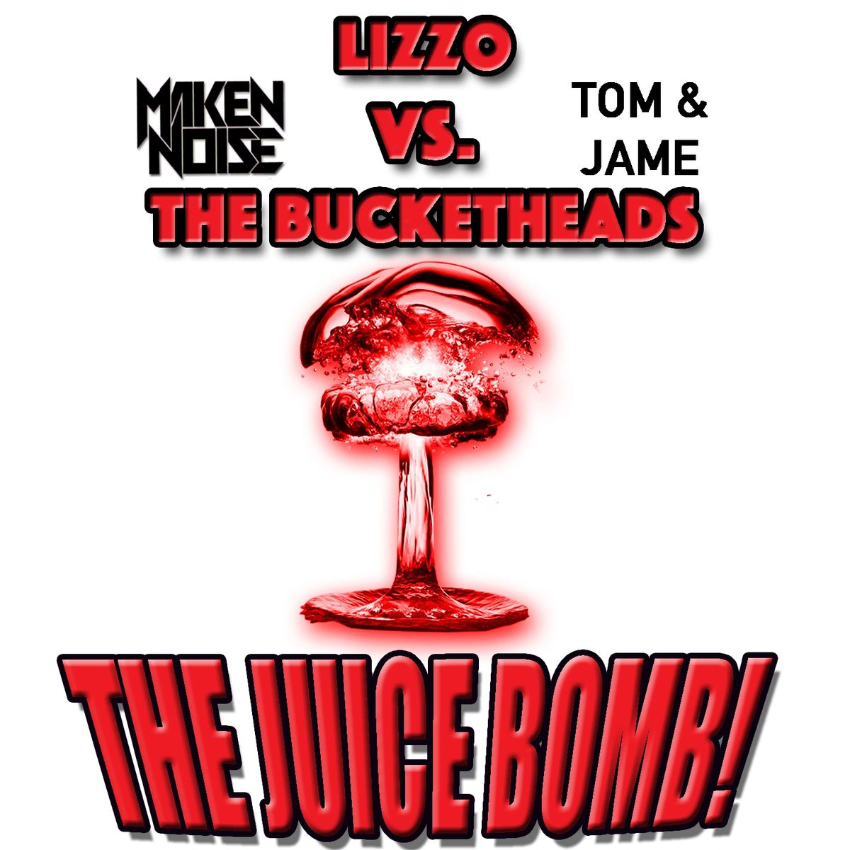 MAKEN NOISE - THE JUICE BOMB! ((MASHUP)) [INTRO CLEAN]