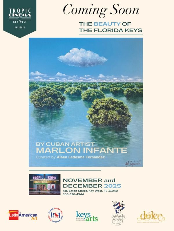 Poster for upcoming Florida Keys art exhibit by Marlon Infante at Tropic Cinema.