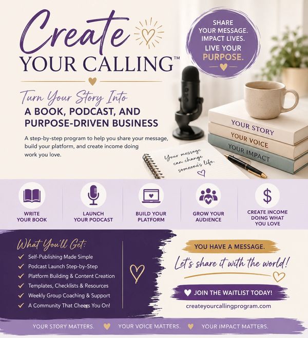 Create Your Calling: Turn your story into a book, podcast, and purpose-driven business.
