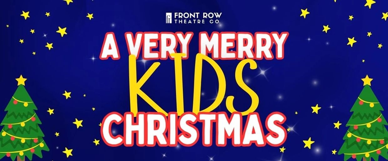 Front Row Theatre's A Very Merry Kids Christmas event poster.