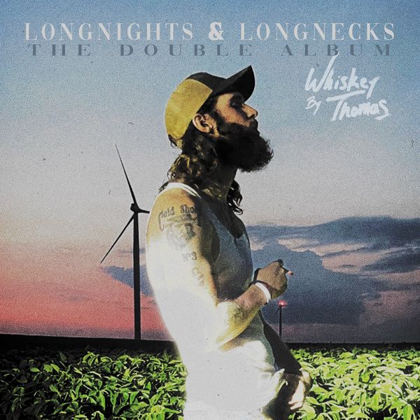 Longnights & Longnecks The Double Album by Whiskey Thomas