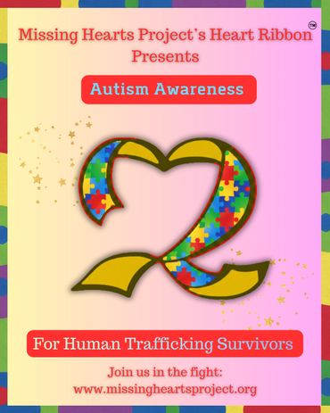 Awareness poster for autism and human trafficking survivors by Missing Hearts Project.