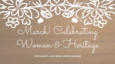 March! Celebrating Women & Heritage