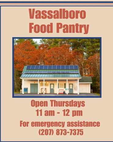 Vassalboro Food Pantry is open Thursdays 11am-12pm. For emergency assistance call or text 207-873-73