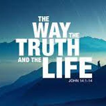 Jesus says "I am the Way the Truth and the Life"