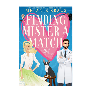 Melanie Kraus romance author Finding Mister A Match Meddling Matchmaker Series