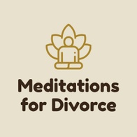 Meditations for Divorce