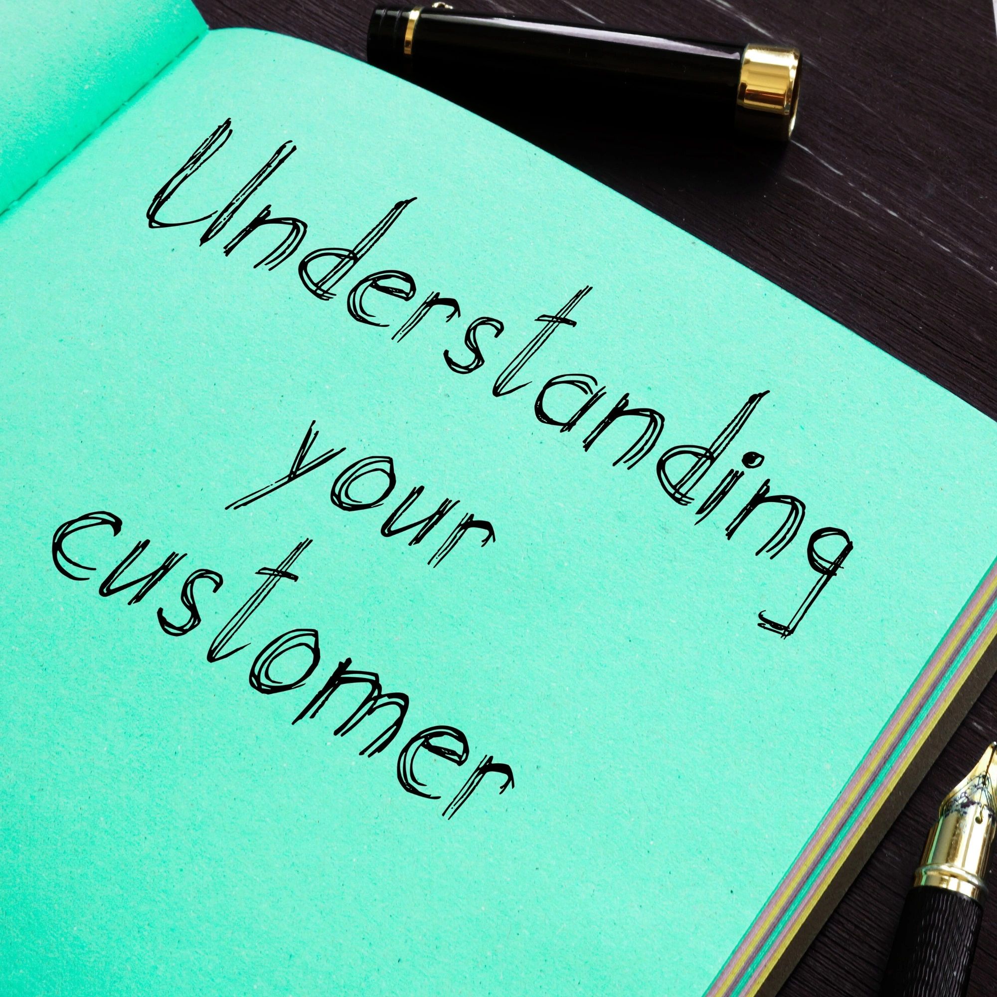 Understanding Our Client Understanding Your Customer: The Cornerstone of Product Creation