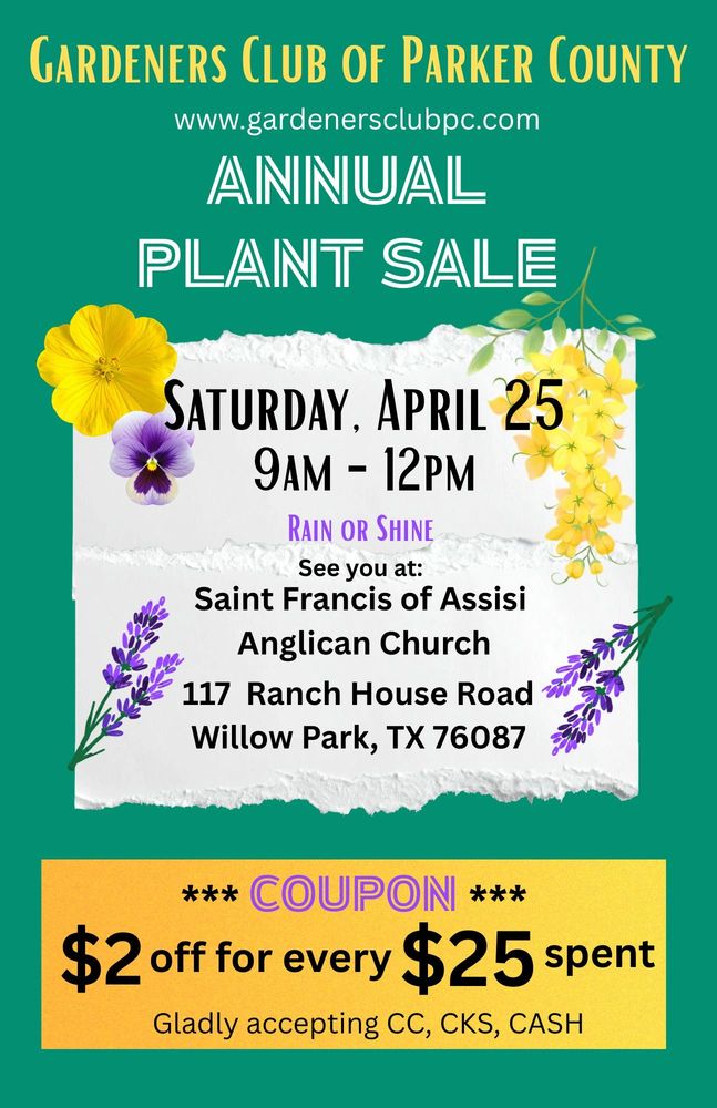 Gardener's Club Annual Plant Sale on April 25 with a $2 off coupon for every $25 spent.