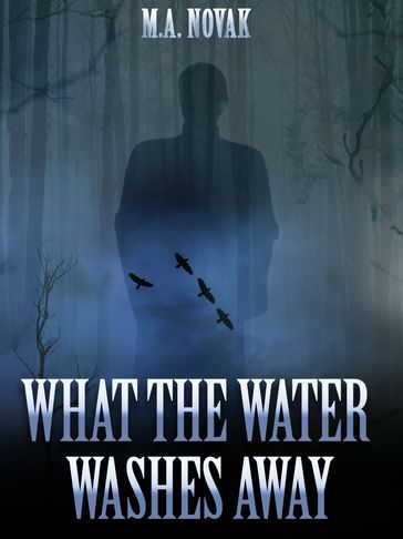 Over image of What the Water Washes Away by M.A. Novak