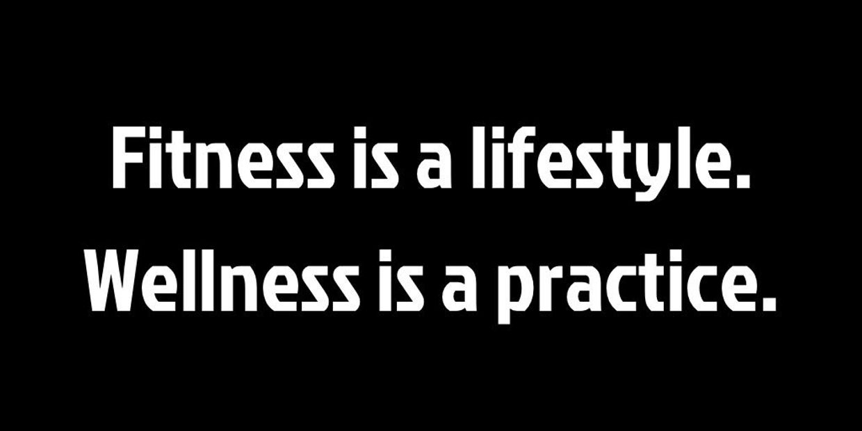 Fitness is a lifestyle; wellness is a practice, emphasizing holistic health.