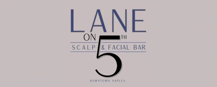 LANE on 5th Scalp & Facial Bar in Naples, FL - Downtown 5th Ave South