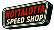 NOTTALOTTA SPEED SHOP