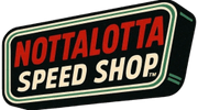 NOTTALOTTA SPEED SHOP