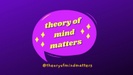 Theory of Mind Matters