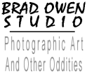 BRAD OWEN
Photographic Art
And Other Oddities

