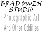 BRAD OWEN
Photographic Art
And Other Oddities
