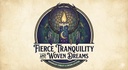 Fierce Tranquility and Woven Dreams