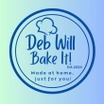 Deb Will Bake It!