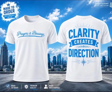 White T-shirt with inspirational text about prayers, blessings, clarity, and direction.