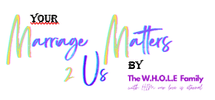 Your Marriage Matters 2 US
The W.H.O.L.E. Family