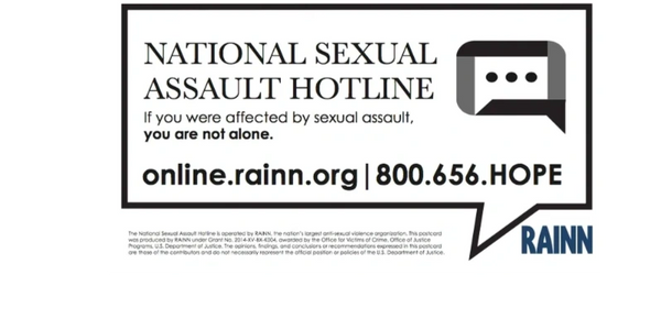 Dial the National Sexual Assault Hotline 800-656-4673