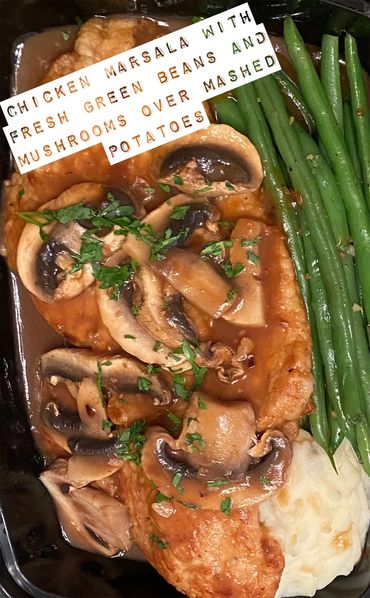 Chicken Marsala with Fresh Green Beans and Mushrooms over Mashed Potatoes