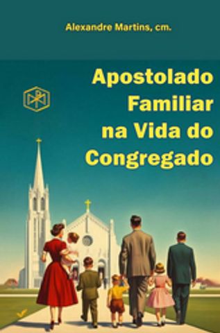 livro "Apostolado Familiar na vida do Congregado"