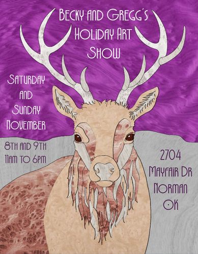 SAVE THE DATES! 
Saturday 8th & Sunday 9th of November
Becky and Gregg's Holiday Art Show!